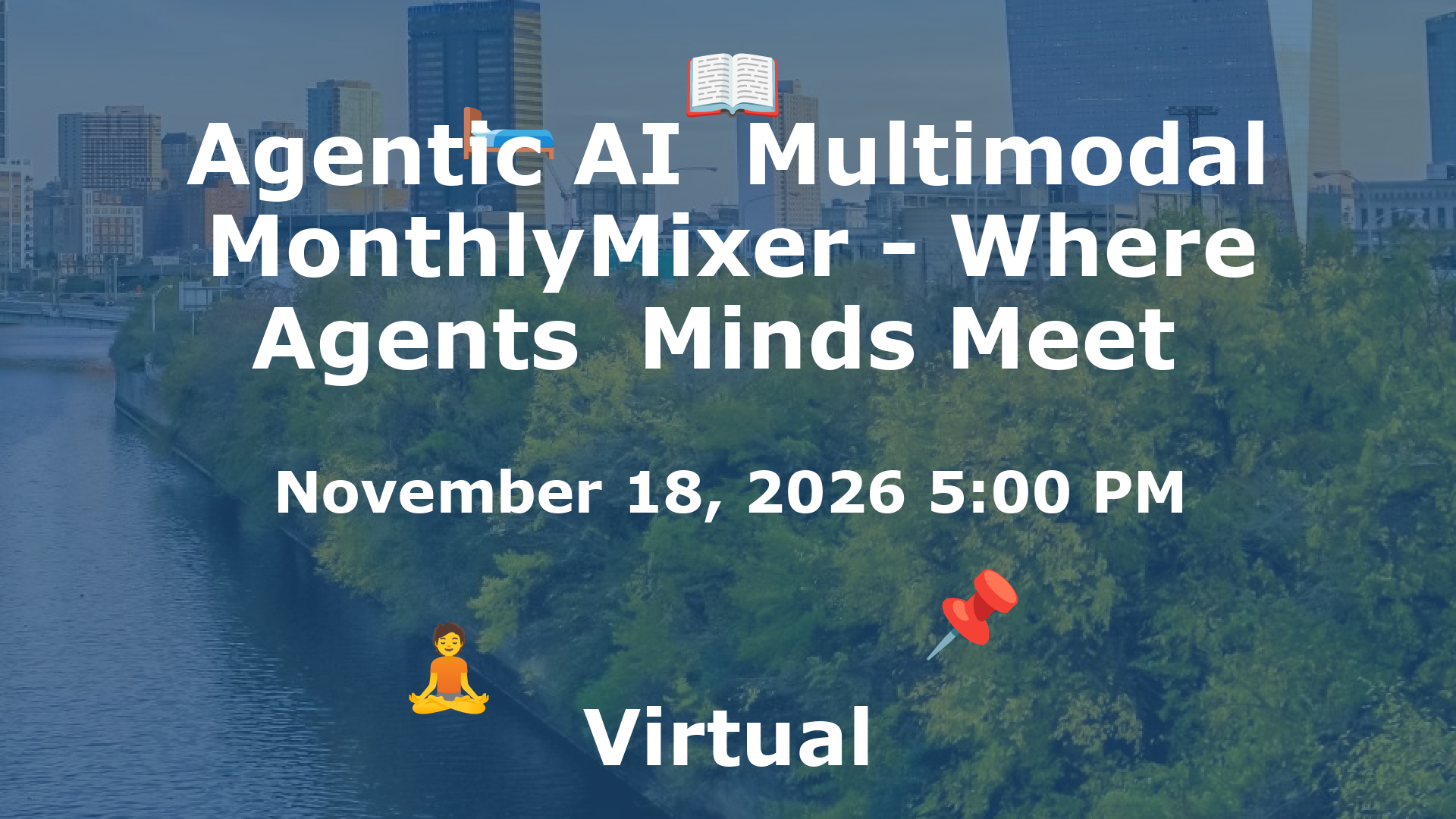 Agentic AI  Multimodal MonthlyMixer - Where Agents  Minds Meet  event image